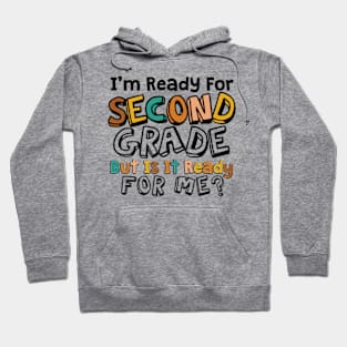 im ready for Second grade but is it ready for me Hoodie